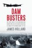 Dam_busters__the_true_story_of_the_inventors_and_airmaen_who_led_the_devastating_raid_to_smash_the_German_dams_in_1943