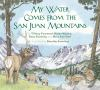 My_water_comes_from_the_San_Juan_Mountains