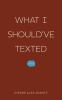 What_I_should_ve_texted