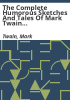 The_complete_humorous_sketches_and_tales_of_Mark_Twain_now_collected_for_the_first_time