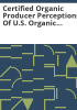 Certified_organic_producer_perceptions_of_U_S__organic_regulations_and_organic_certifying_agents_summary_report