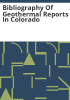 Bibliography_of_geothermal_reports_in_Colorado