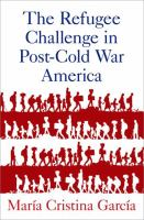 The_refugee_challenge_in_post-cold_war_America