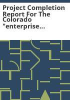 Project_completion_report_for_the_Colorado__enterprise_facility_for_operational_recovery_readiness_response_and_transition_services__e-FOR__T