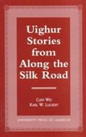 Uighur_stories_from_along_the_Silk_Road___Cuiyi_Wei__Karl_W__Luckert