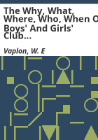 The_why__what__where__who__when_of_Boys__and_Girls__Club_work