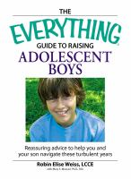 The_Everything_Guide_to_Raising_Adolescent_Boys___Reassuring_Advice_to_Help_You_and_Your_Son_Navigate_These_Turbulent_Years