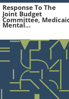 Response_to_the_Joint_Budget_Committee__medicaid_mental_health_community_programs__mental_health_capitation_payments