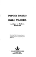 Doll_Values__Antique_to_Modern___Patricia_Smith_s__First_Series